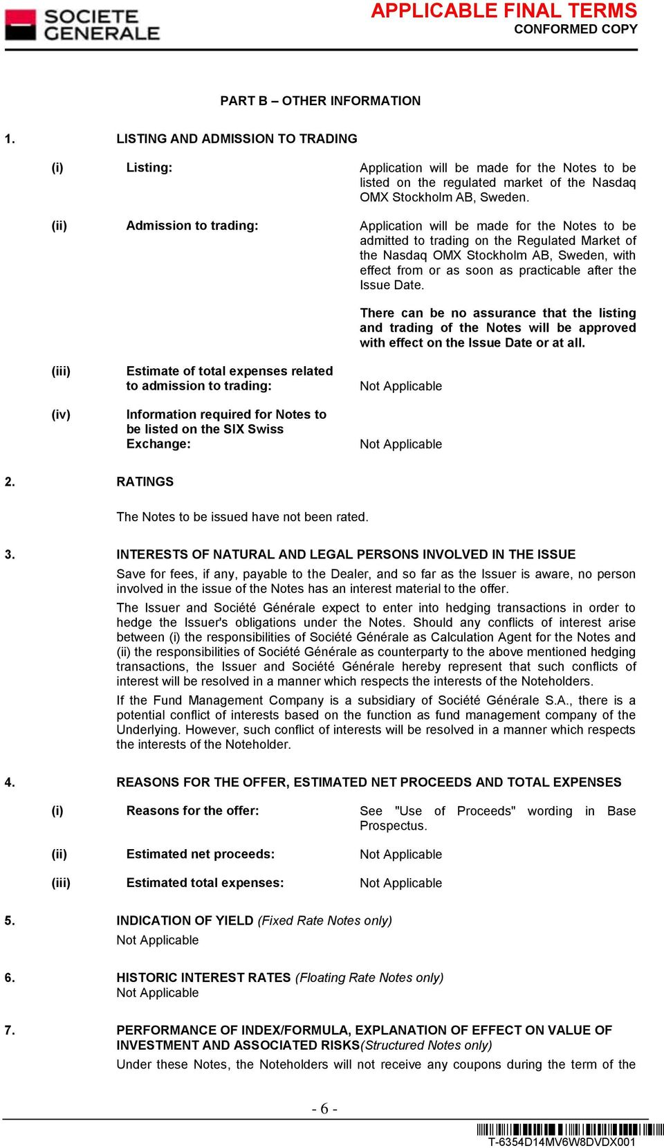 after the Issue Date. There can be no assurance that the listing and trading of the Notes will be approved with effect on the Issue Date or at all.