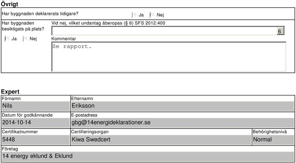 för godkännande 2014-10-14 Efternamn Eriksson E-postadress gbg@14energideklarationer.