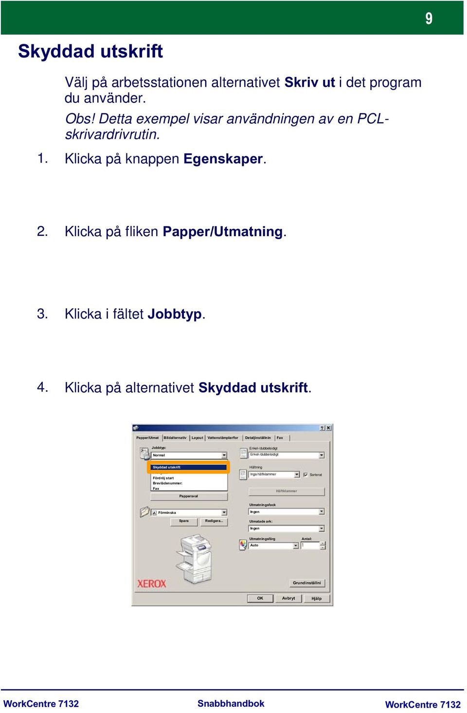 Papper/Utmat Bildalternativ Layout Vattenstämplar/for Detaljinställnin Fax Jobbtyp: Normal Normal Skyddad utskrift Provjobb Fördröj start Brevlådenummer: Fax Pappersval