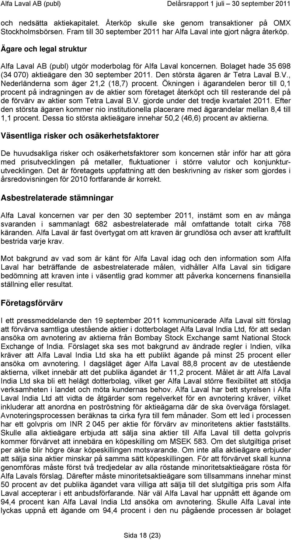 , Nederländerna som äger 21,2 (18,7) procent.