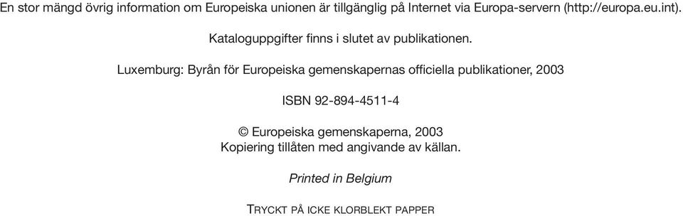 Luxemburg: Byrån för Europeiska gemenskapernas officiella publikationer, 2003 ISBN 92-894-4511-4