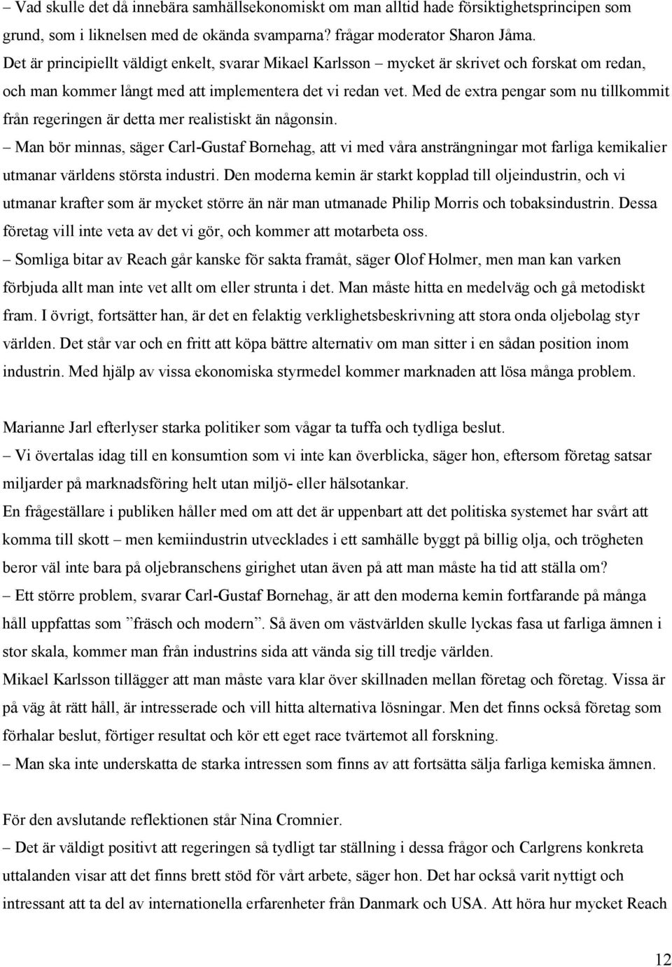 Med de extra pengar som nu tillkommit från regeringen är detta mer realistiskt än någonsin.