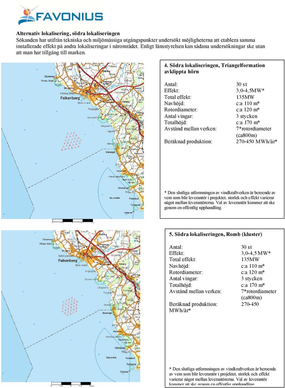 Södra lokaliseringen, Triangelformation avklippta hörn 3,0-4,5MW* 5.