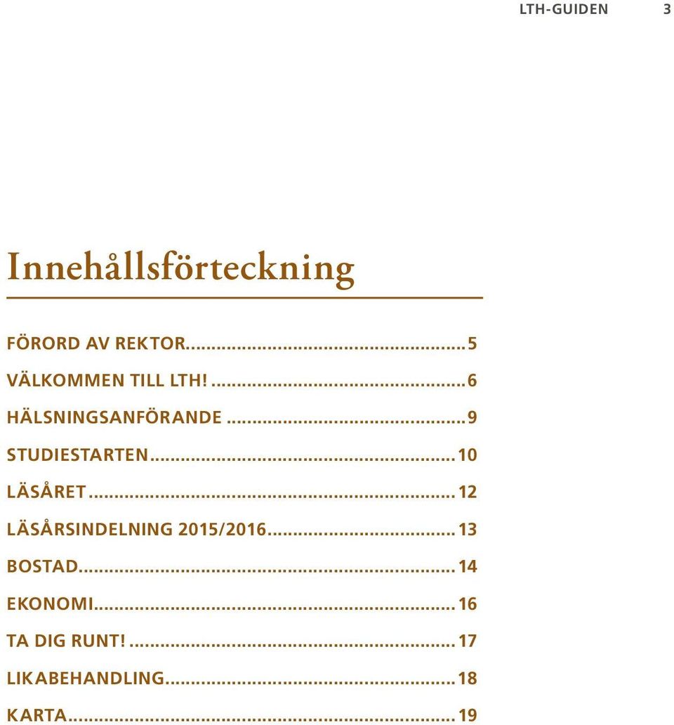 ..9 STUDIESTARTEN...10 LÄSÅRET...12 LÄSÅRSINDELNING 2015/2016.