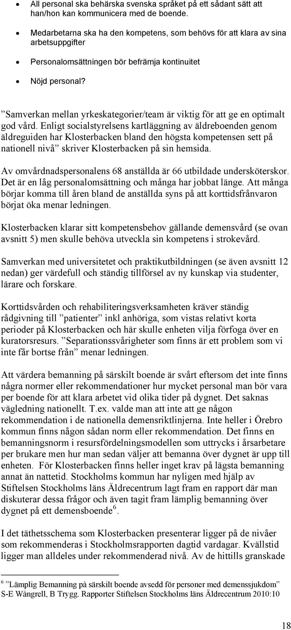 Samverkan mellan yrkeskategorier/team är viktig för att ge en optimalt god vård.