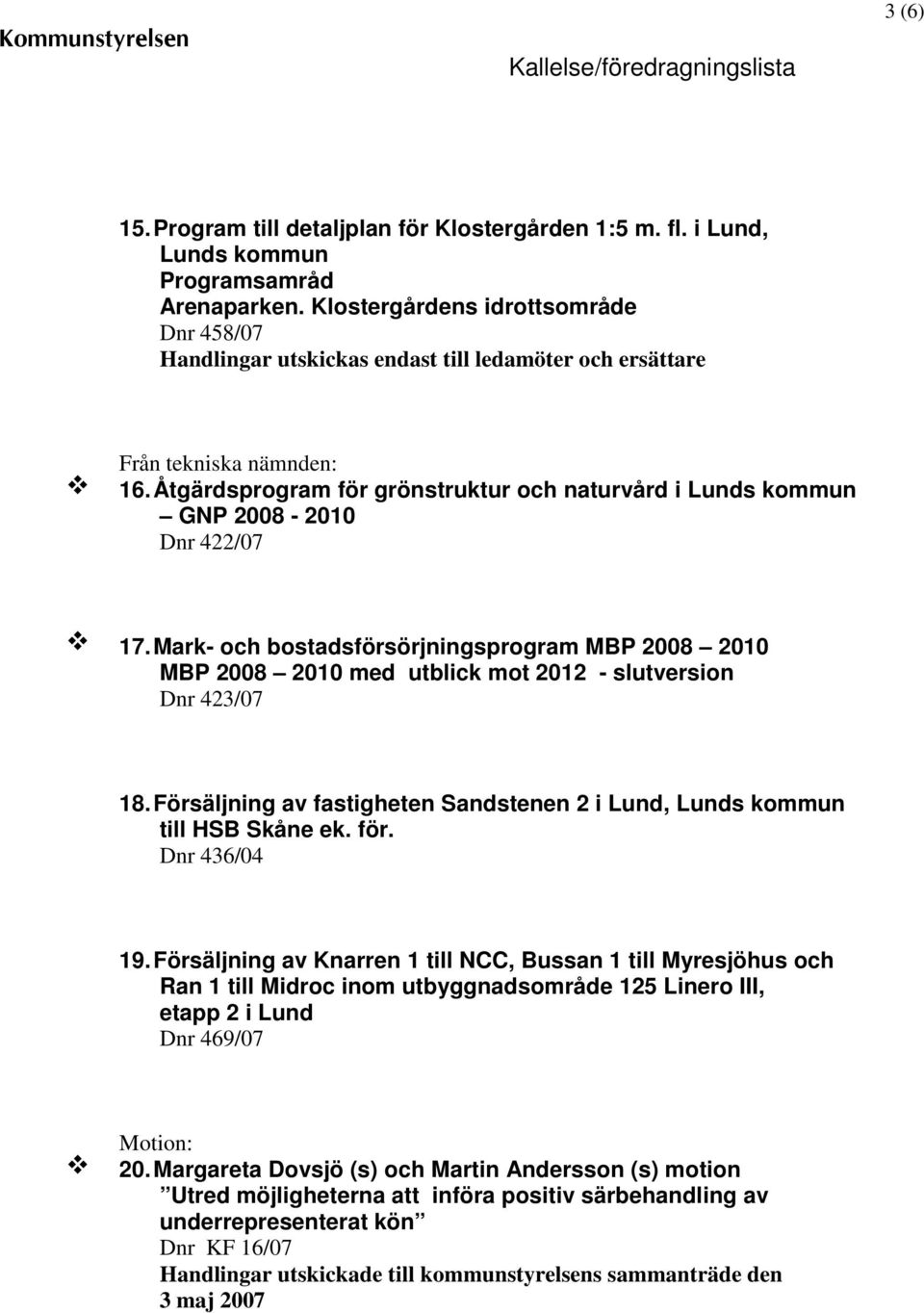 Åtgärdsprogram för grönstruktur och naturvård i Lunds kommun GNP 2008-2010 Dnr 422/07 17.