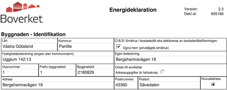 utan kommunnamn) O.B.S! Småhus i bostadsrätt ska deklareras av bostadsrättsföreningen.