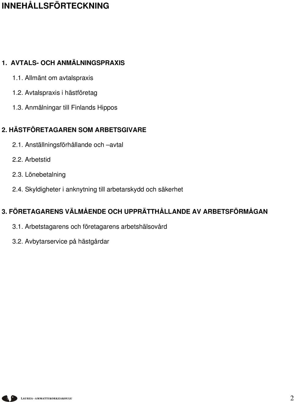 3. Lönebetalning 2.4. Skyldigheter i anknytning till arbetarskydd och säkerhet 3.