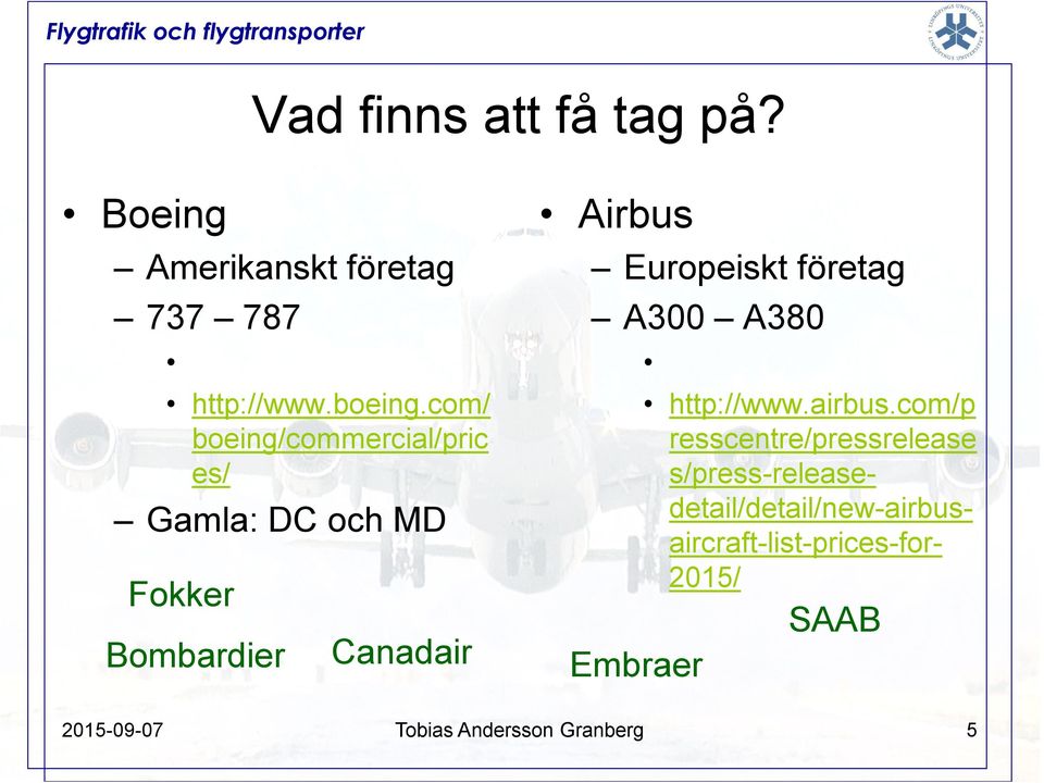 Europeiskt företag A3 A38 Embraer http://www.airbus.