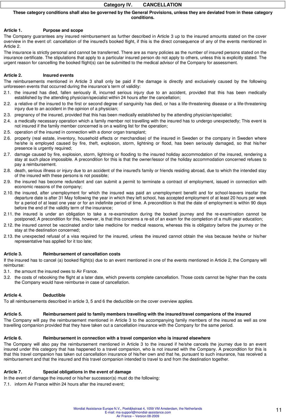 insured's booked flight, if this is the direct consequence of any of the events mentioned in Article 2. The insurance is strictly personal and cannot be transferred.