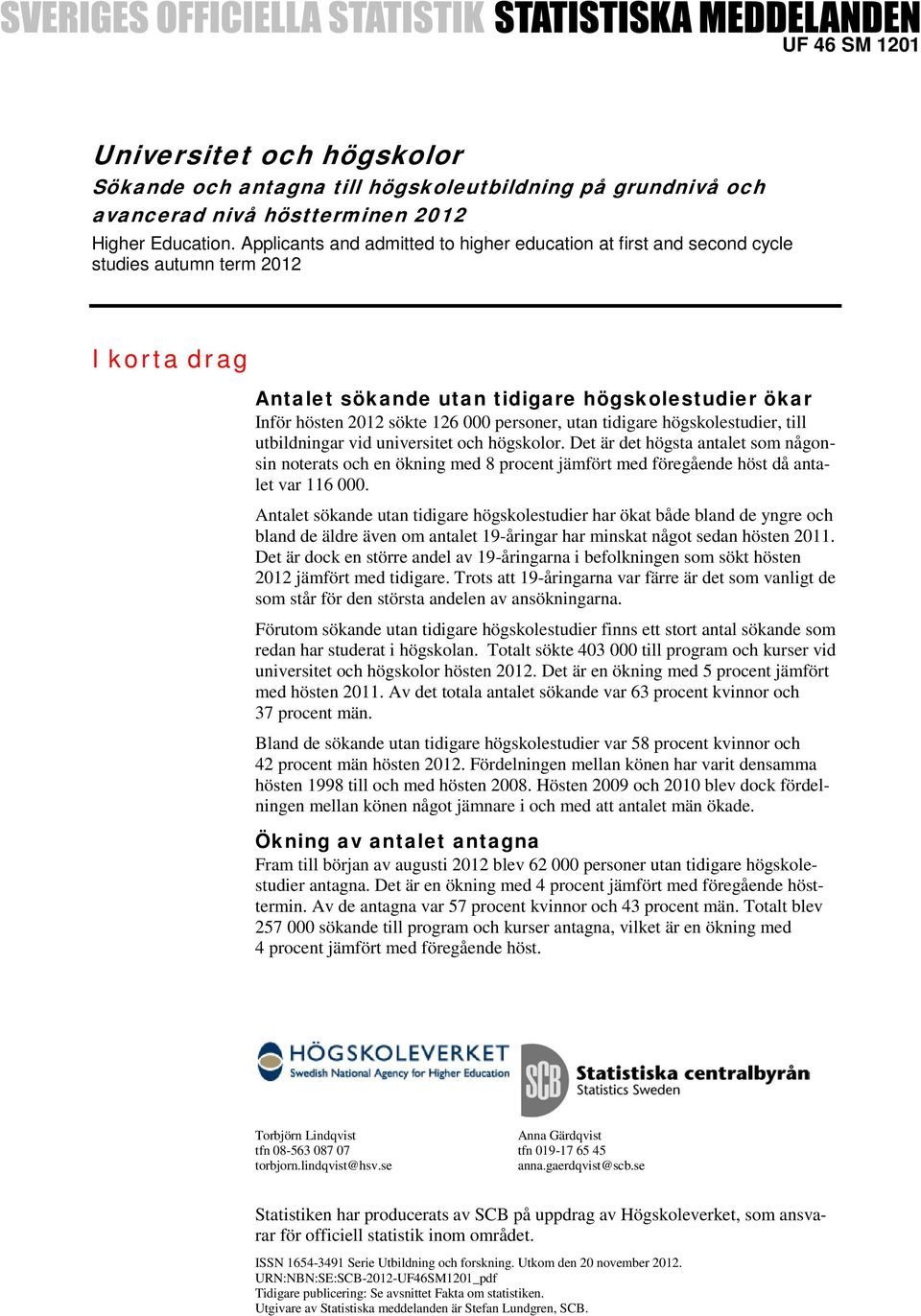 personer, utan tidigare högskolestudier, till utbildningar vid universitet och högskolor.