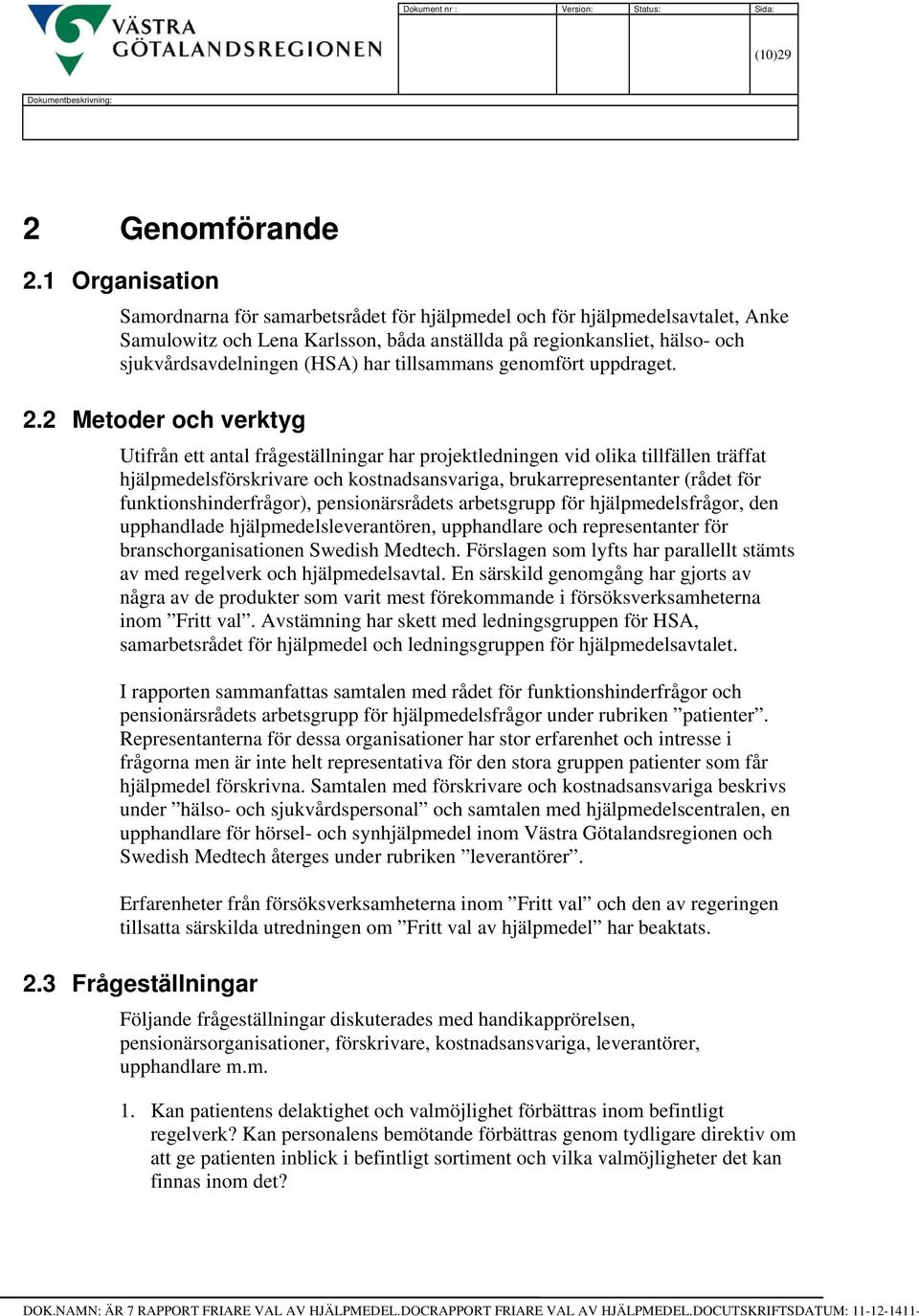 tillsammans genomfört uppdraget. 2.