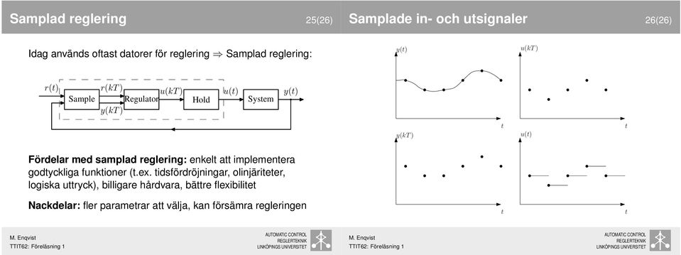 med samplad reglering: enkel a implemenera godyckliga funkioner (.ex.