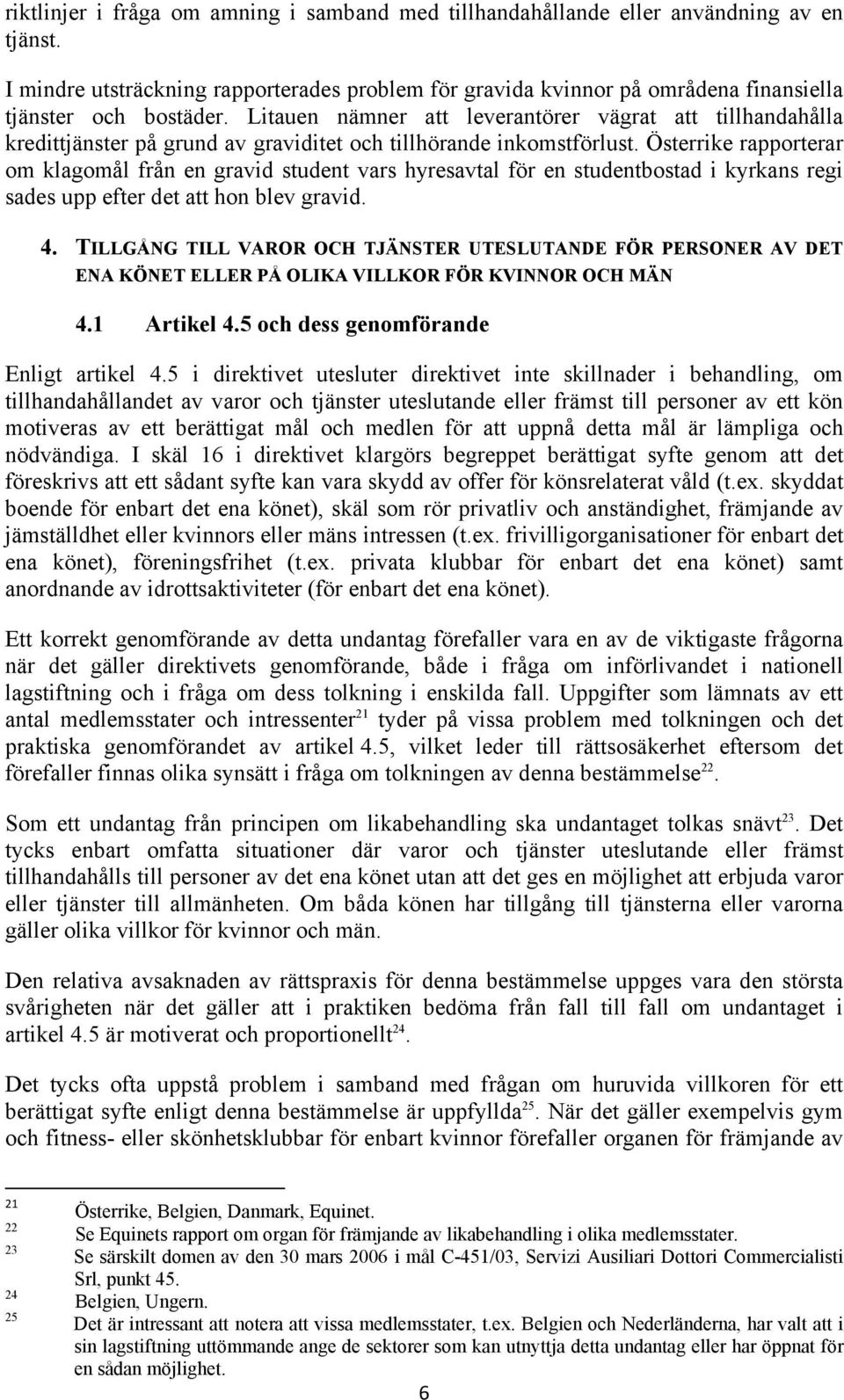 Litauen nämner att leverantörer vägrat att tillhandahålla kredittjänster på grund av graviditet och tillhörande inkomstförlust.