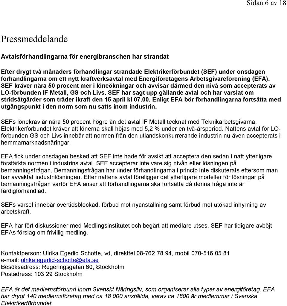 SEF har sagt upp gällande avtal och har varslat om stridsåtgärder som träder ikraft den 15 april kl 07.00.