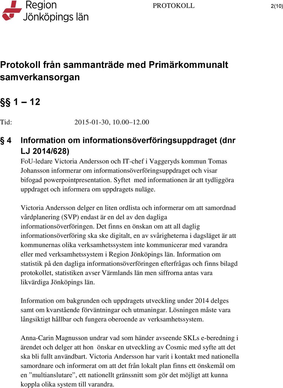 Victoria Andersson delger en liten ordlista och informerar om att samordnad vårdplanering (SVP) endast är en del av den dagliga informationsöverföringen.