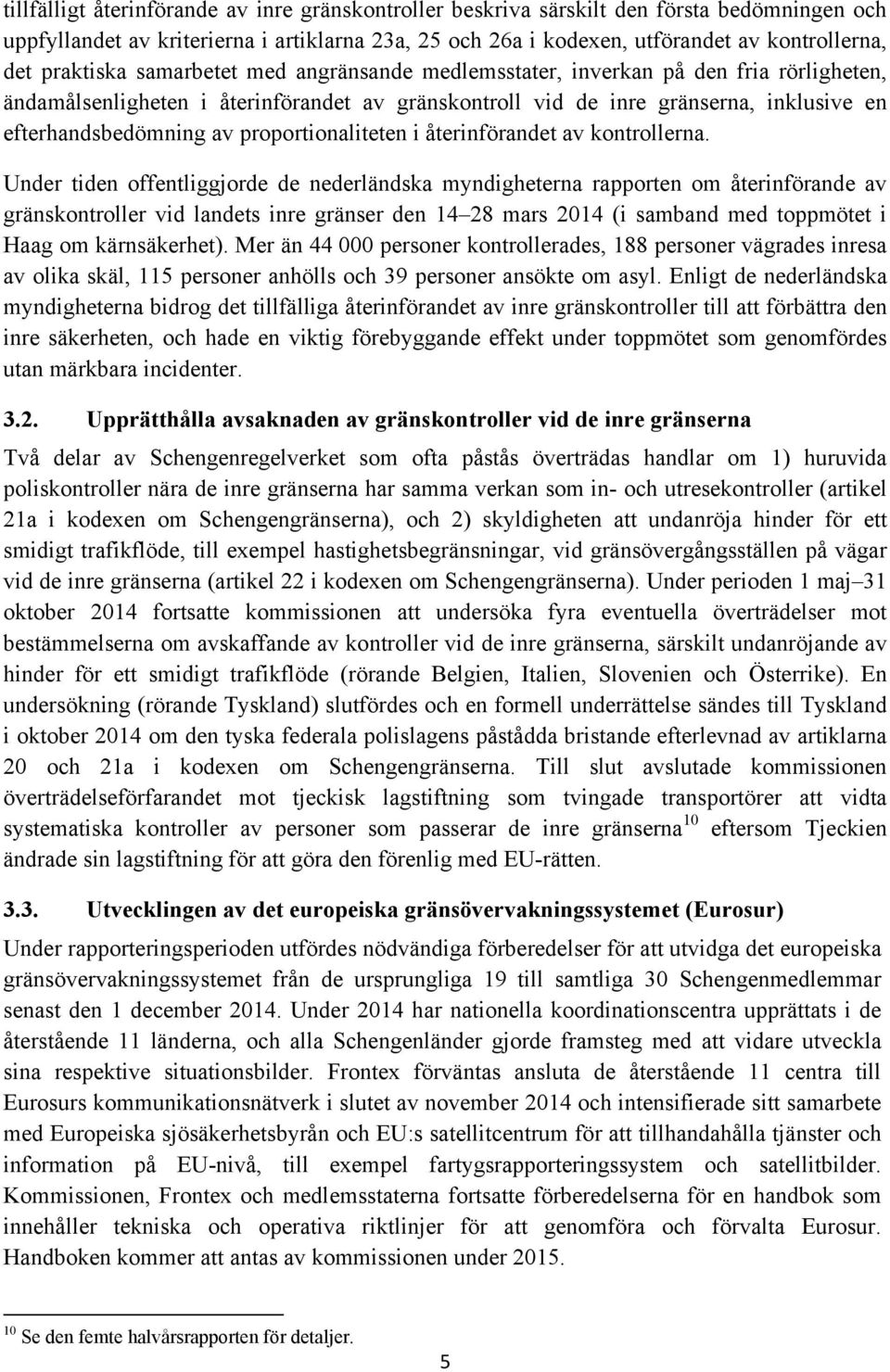 proportionaliteten i återinförandet av kontrollerna.