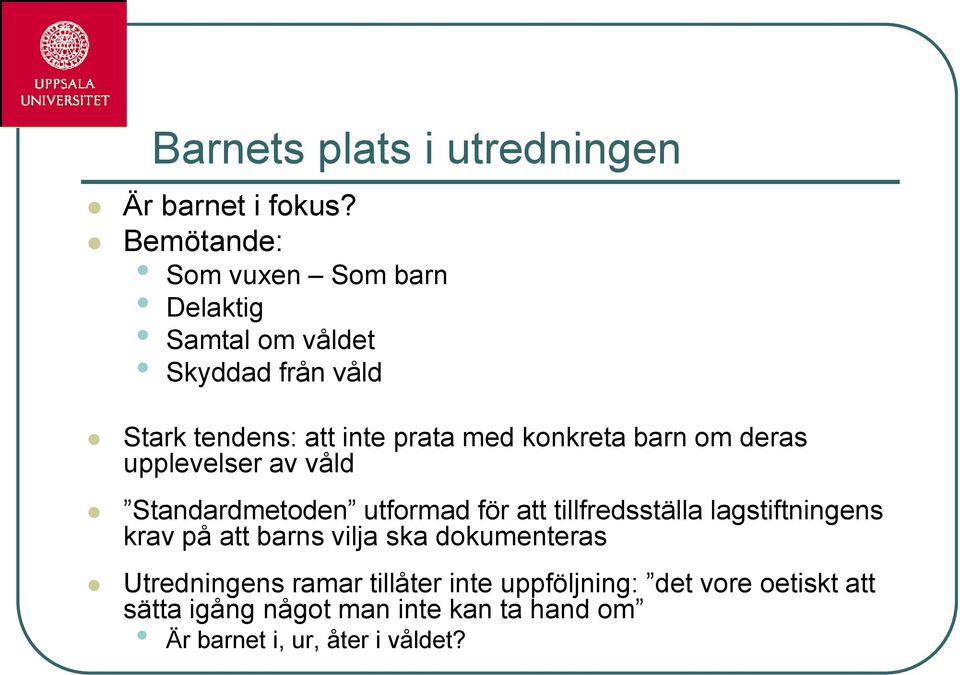 konkreta barn om deras upplevelser av våld Standardmetoden utformad för att tillfredsställa lagstiftningens