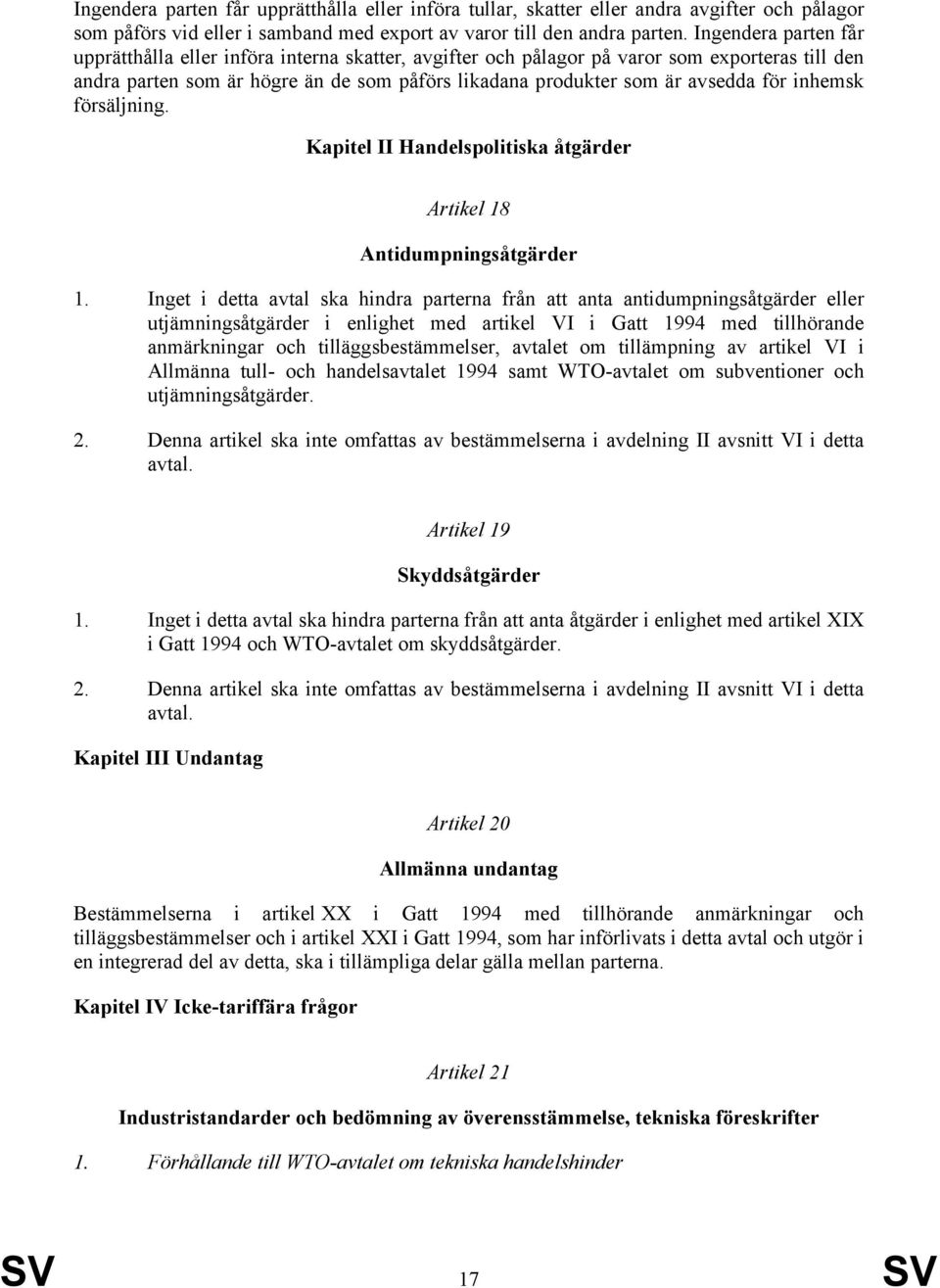 inhemsk försäljning. Kapitel II Handelspolitiska åtgärder Artikel 18 Antidumpningsåtgärder 1.
