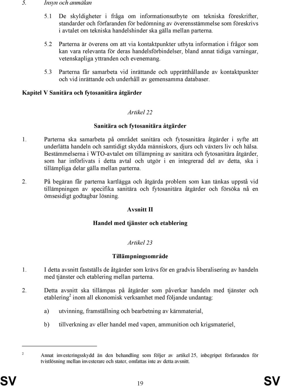 mellan parterna. 5.