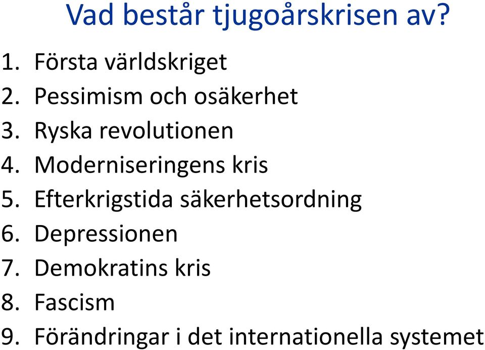 Moderniseringens kris 5. Efterkrigstida säkerhetsordning 6.