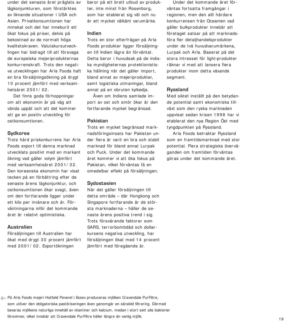 Valutakursutvecklingen har bidragit till att försvaga de europeiska mejeriprodukternas konkurrenskraft.