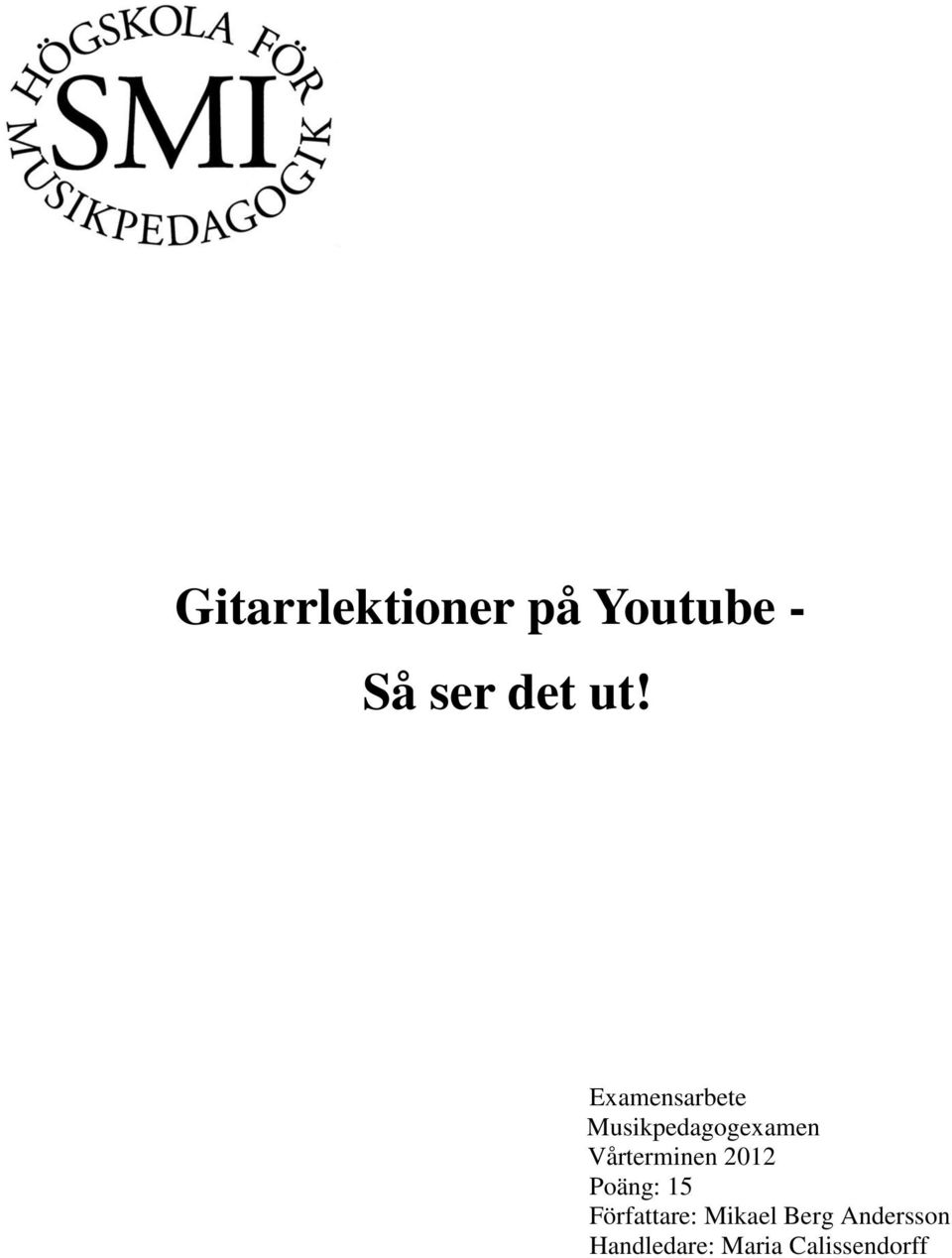 Vårterminen 2012 Poäng: 15 Författare: