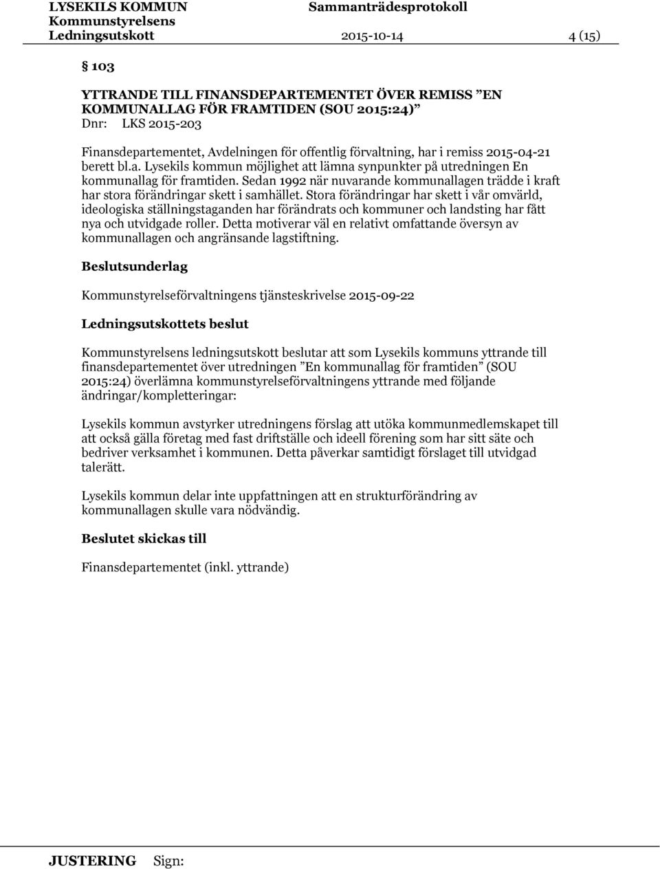 Sedan 1992 när nuvarande kommunallagen trädde i kraft har stora förändringar skett i samhället.