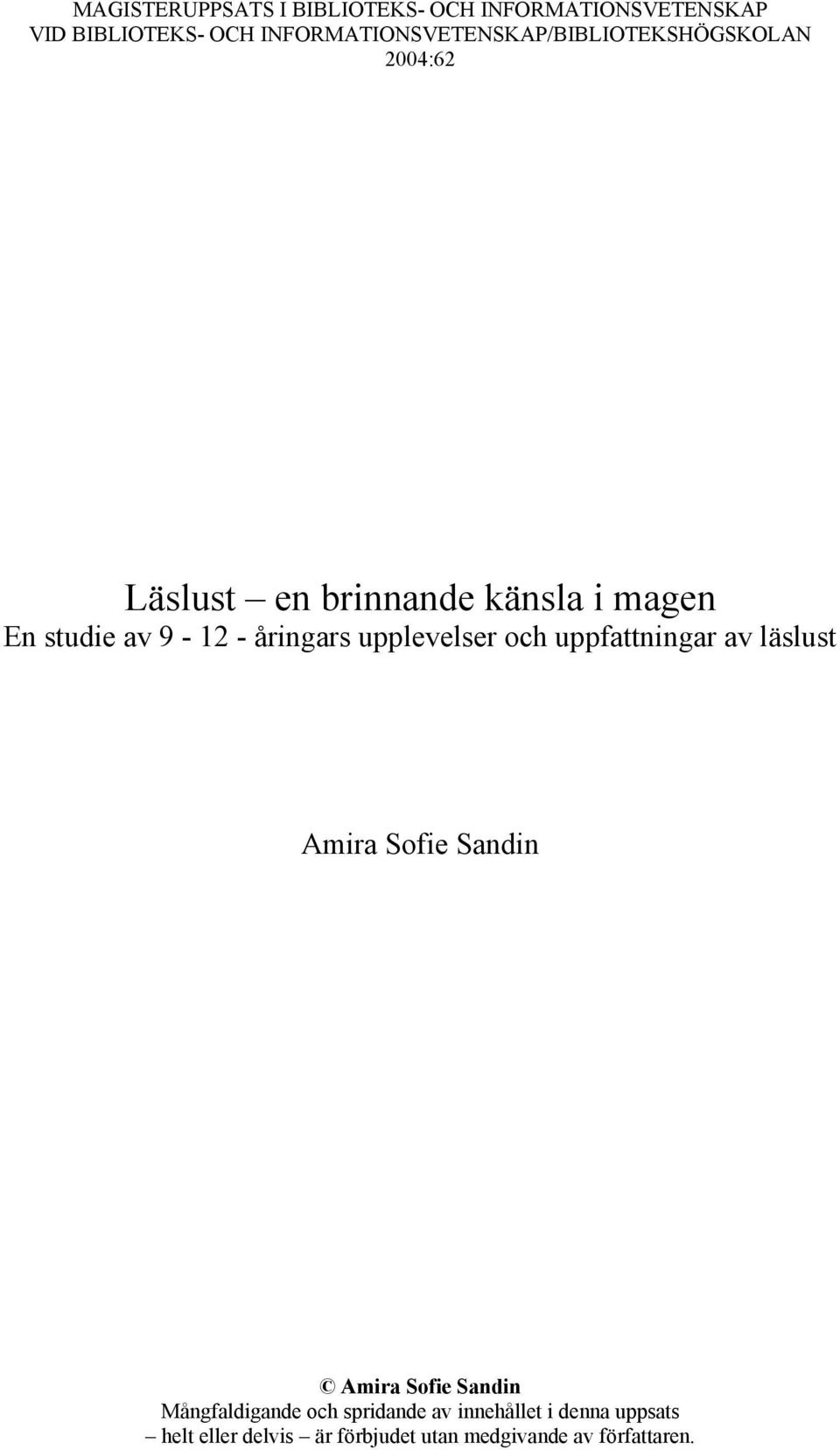 av 9-12 - åringars upplevelser och uppfattningar av läslust Amira Sofie Sandin Amira Sofie Sandin