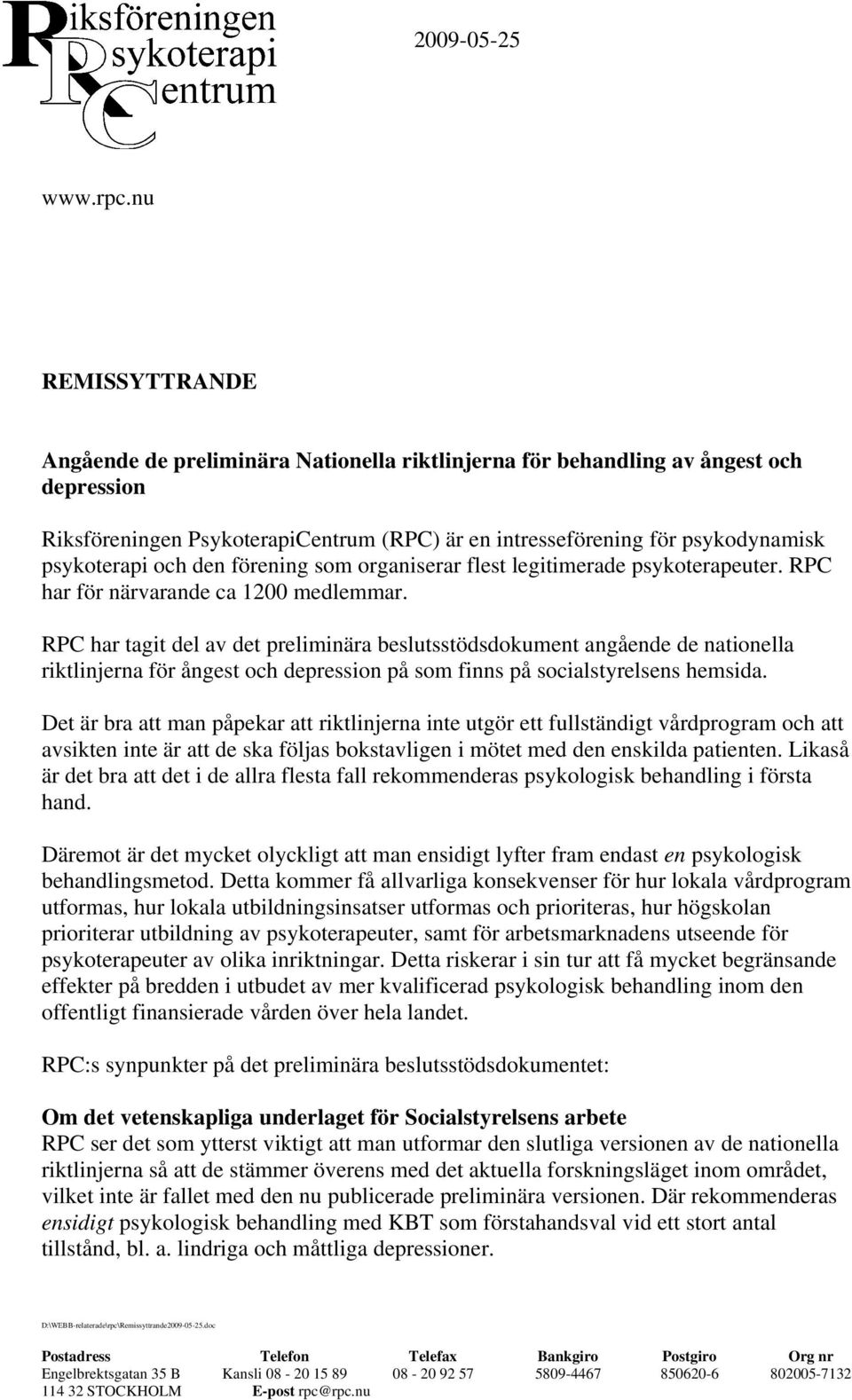 och den förening som organiserar flest legitimerade psykoterapeuter. RPC har för närvarande ca 1200 medlemmar.