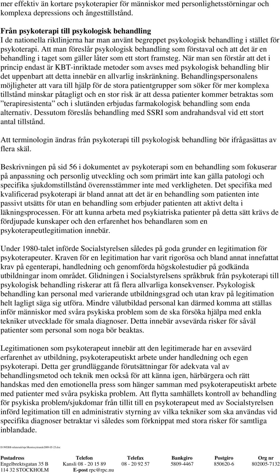 Att man föreslår psykologisk behandling som förstaval och att det är en behandling i taget som gäller låter som ett stort framsteg.