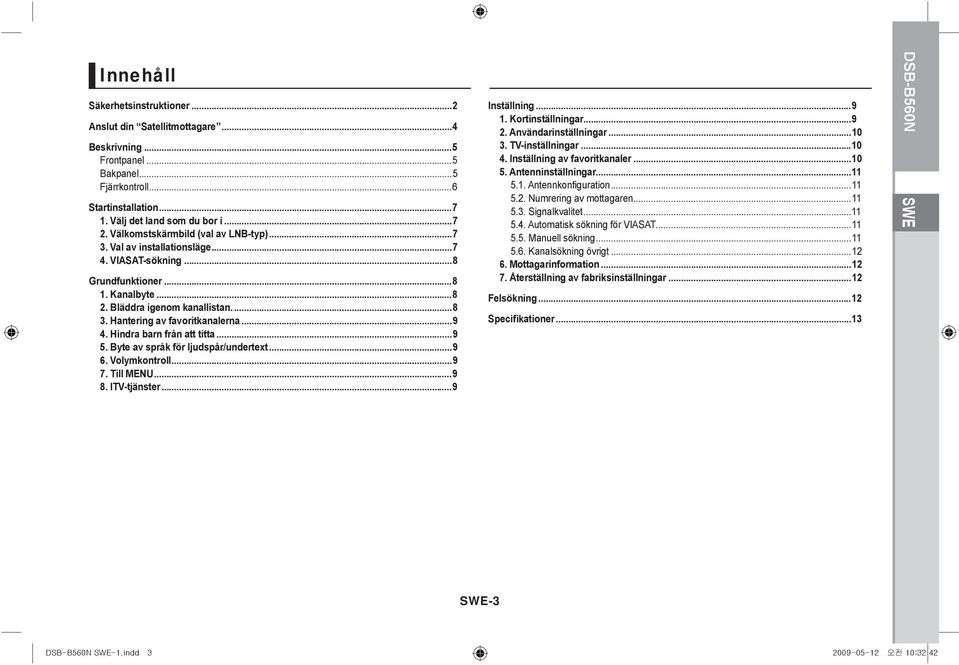 ..9 4. Hindra barn från att titta...9 5. Byte av språk för ljudspår/undertext...9 6. Volymkontroll...9 7. Till MENU...9 8. ITV-tjänster...9 Inställning...9 1. Kortinställningar...9 2.