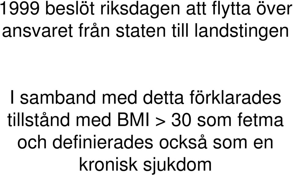 detta förklarades tillstånd med BMI > 30 som