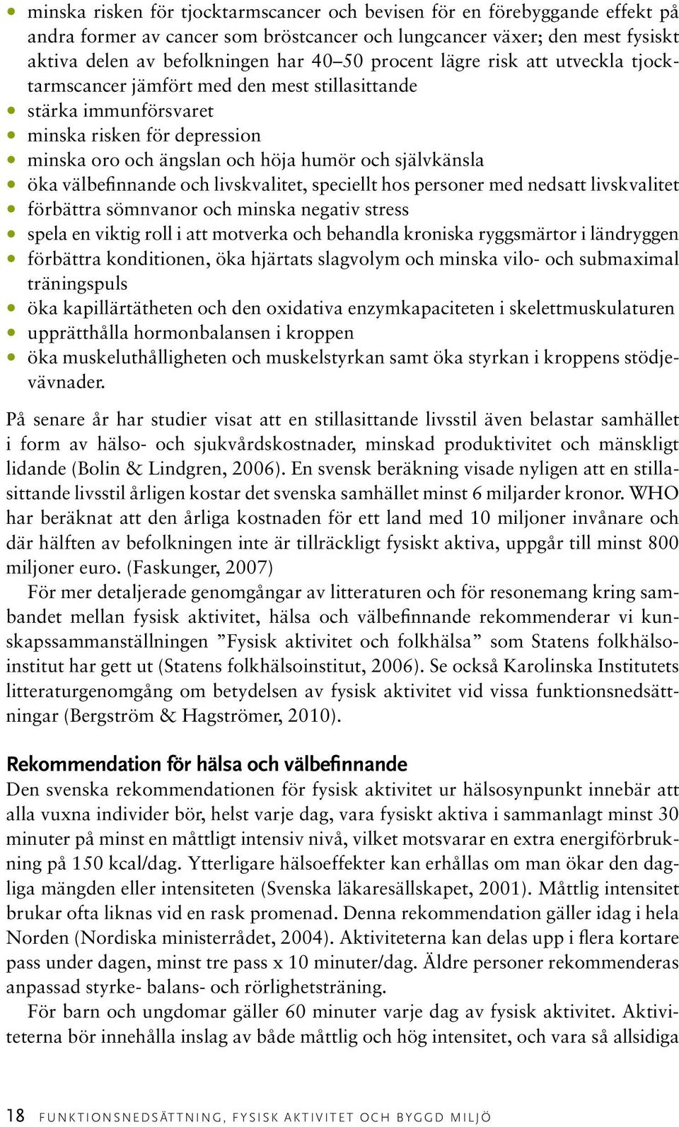 välbefinnande och livskvalitet, speciellt hos personer med nedsatt livskvalitet förbättra sömnvanor och minska negativ stress spela en viktig roll i att motverka och behandla kroniska ryggsmärtor i