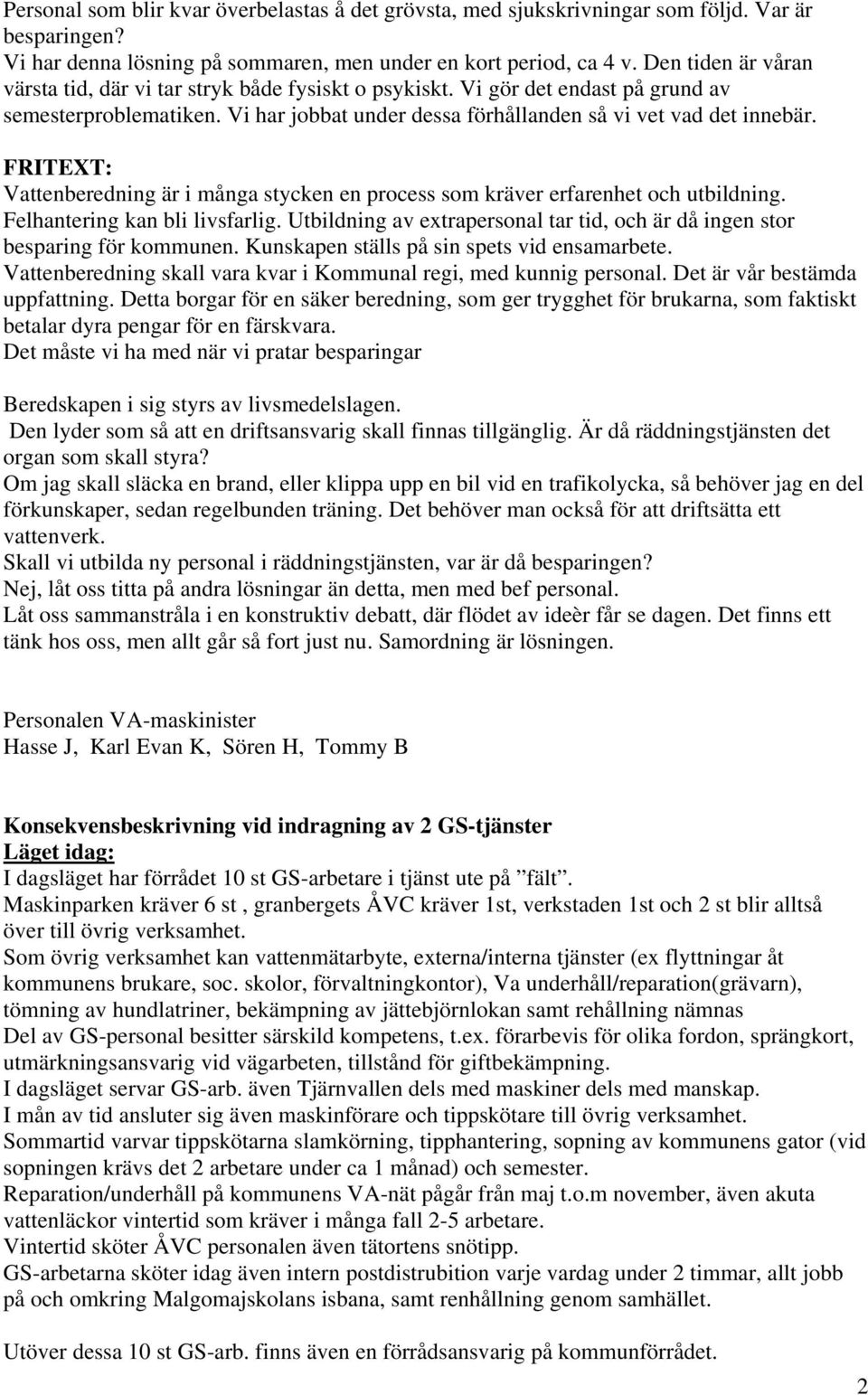 FRITEXT: Vattenberedning är i många stycken en process som kräver erfarenhet och utbildning. Felhantering kan bli livsfarlig.