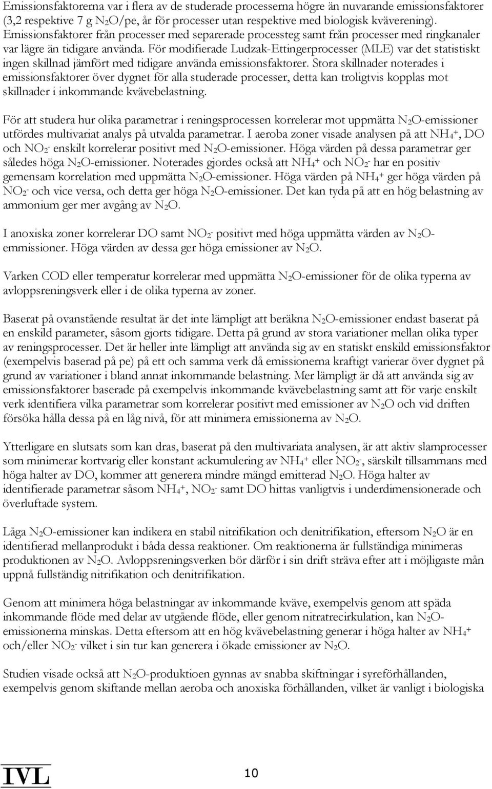 För modifierade Ludzak-Ettingerprocesser (MLE) var det statistiskt ingen skillnad jämfört med tidigare använda emissionsfaktorer.