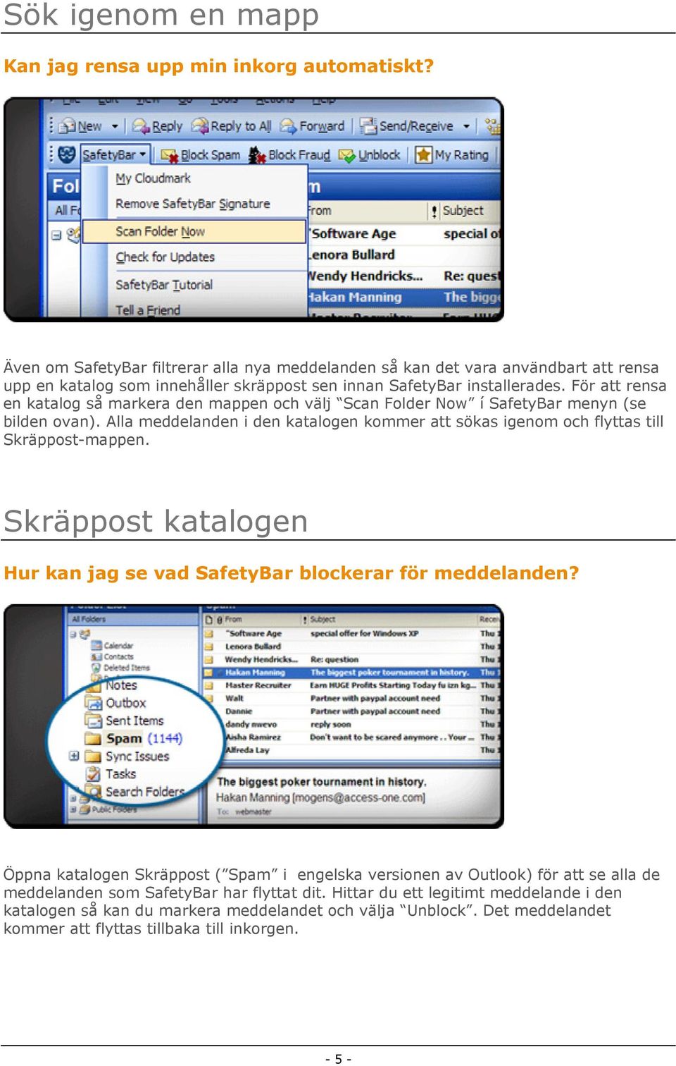 För att rensa en katalog så markera den mappen och välj Scan Folder Now í SafetyBar menyn (se bilden ovan).