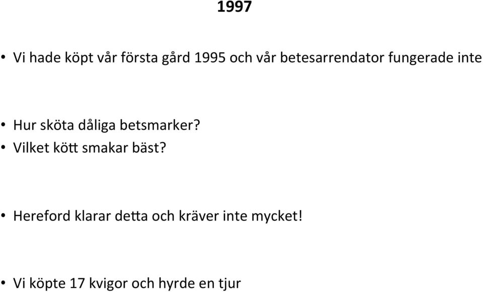 betsmarker? Vilket köh smakar bäst?