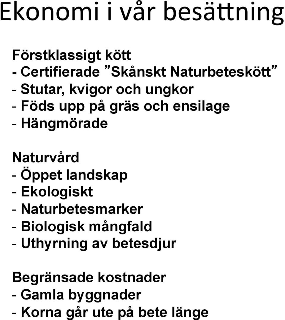 Naturvård - Öppet landskap - Ekologiskt - Naturbetesmarker - Biologisk mångfald -