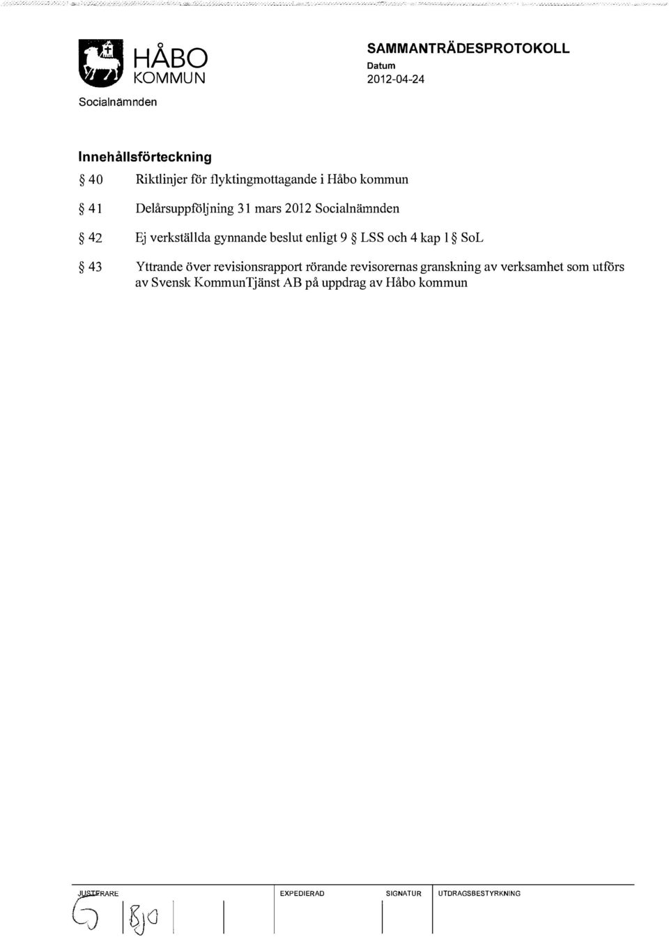 beslut enligt 9 LSS och 4 kap l SoL 43 Yttrande över revisionsrapport rörande