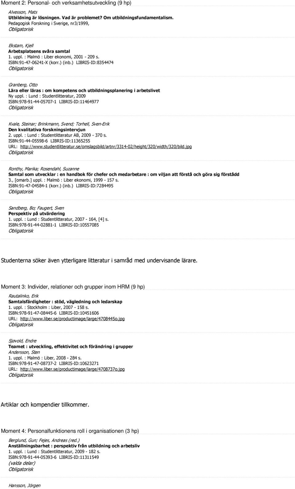 ) LIBRIS-ID:8354474 Granberg, Otto Lära eller läras : om kompetens och utbildningsplanering i arbetslivet Ny uppl.