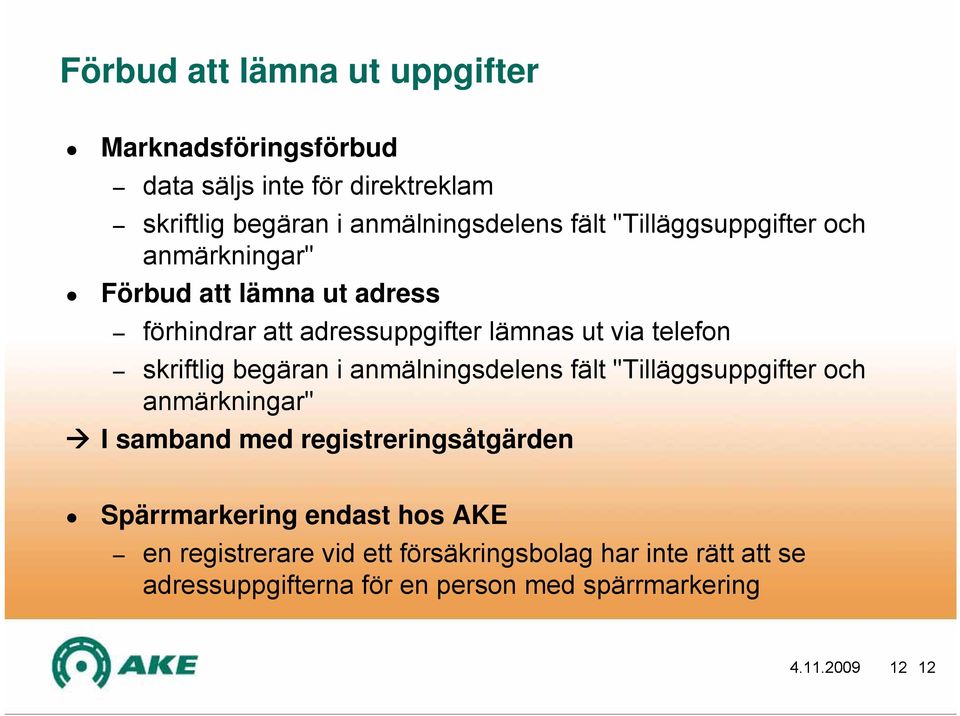 begäran i anmälningsdelens fält "Tilläggsuppgifter och anmärkningar" I samband med registreringsåtgärden Spärrmarkering endast