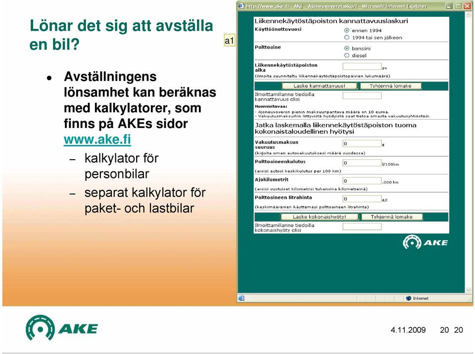 kalkylatorer, som finns på AKEs sidor www.ake.