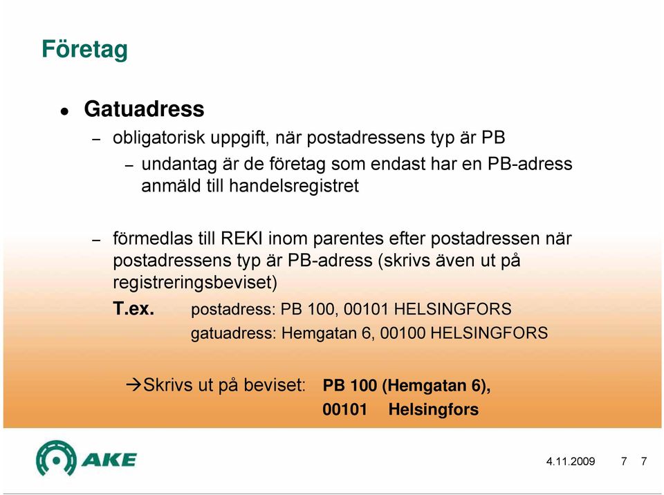 typ är PB-adress (skrivs även ut på registreringsbeviset) T.ex.