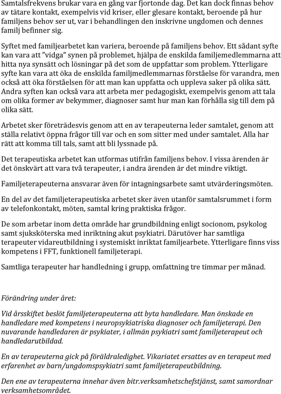 sig. Syftet med familjearbetet kan variera, beroende på familjens behov.