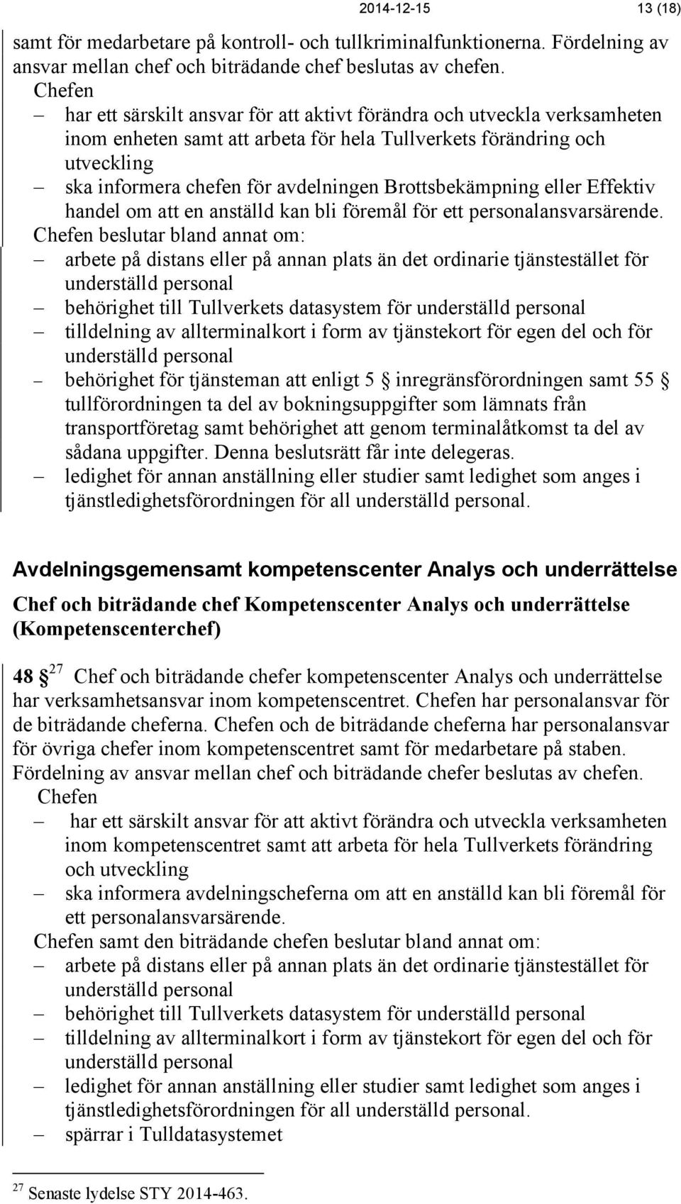 Brottsbekämpning eller Effektiv handel om att en anställd kan bli föremål för ett personalansvarsärende.