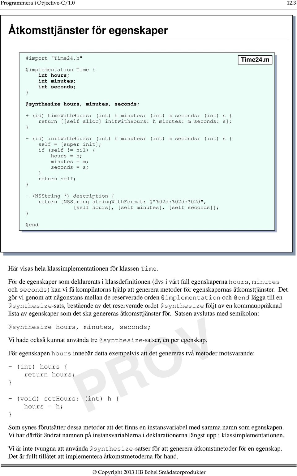 minutes: (int) m seconds: (int) s { self = [super init]; if (self!