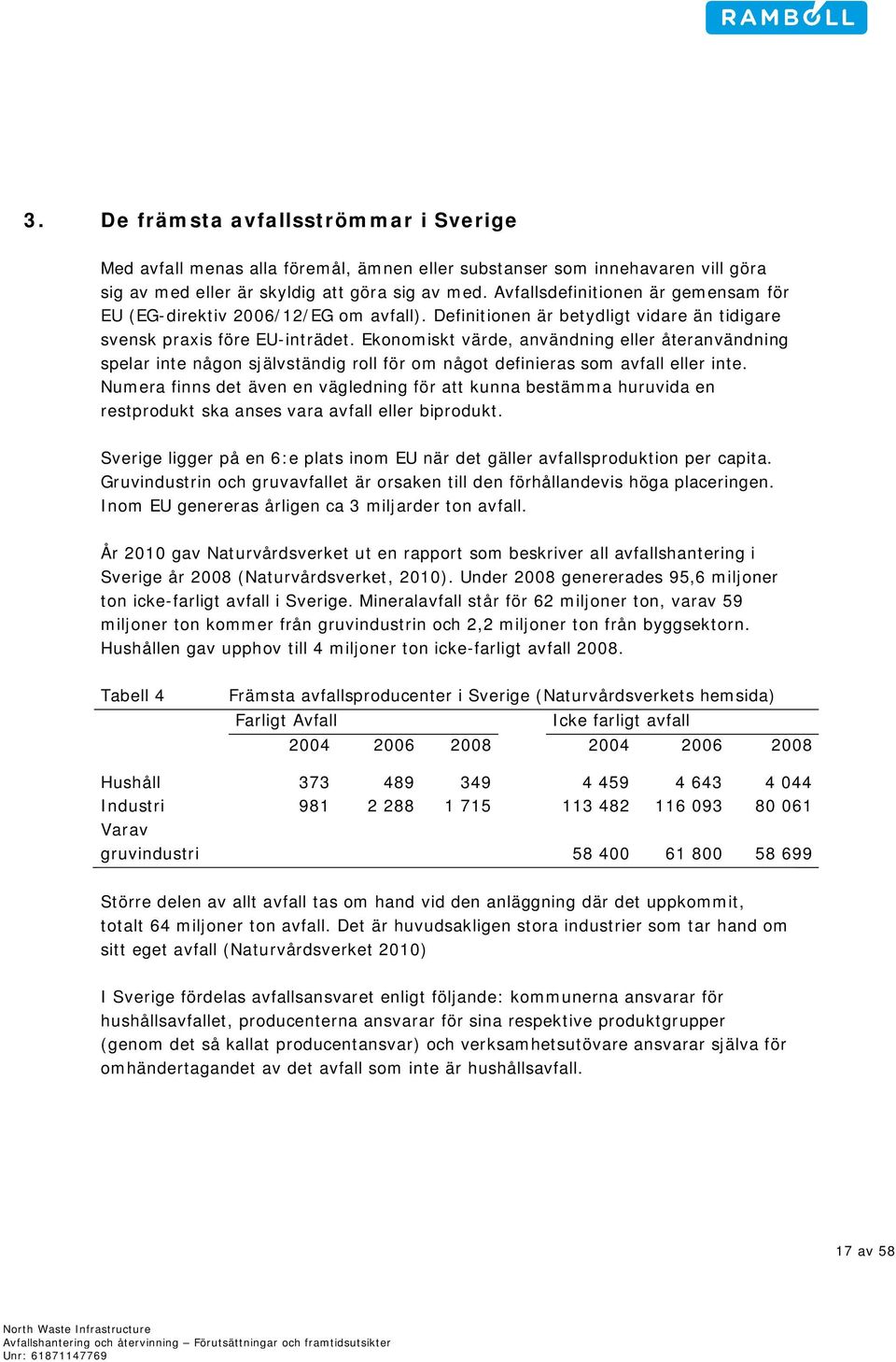 Ekonomiskt värde, användning eller återanvändning spelar inte någon självständig roll för om något definieras som avfall eller inte.