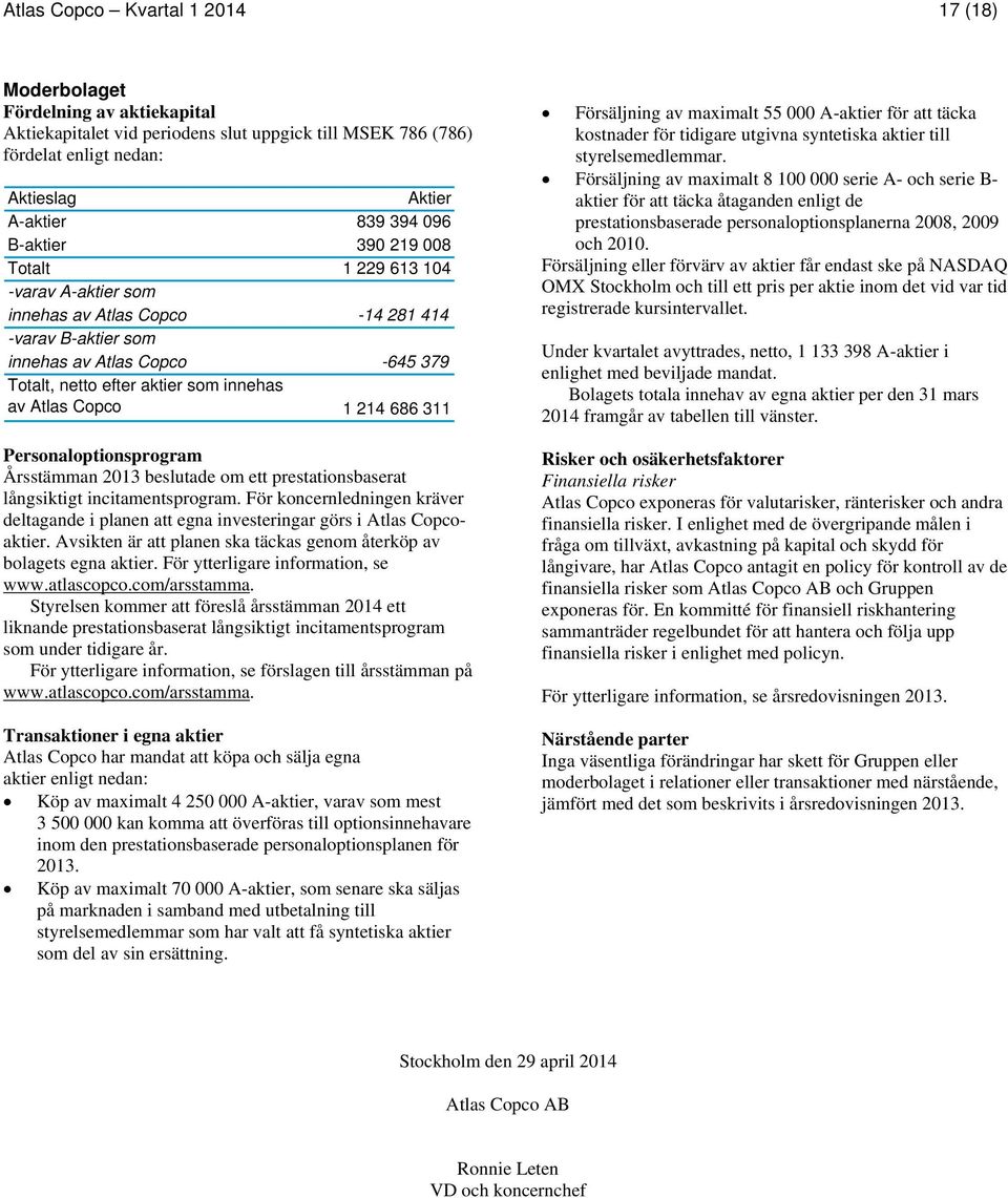 Copco 1 214 686 311 Personaloptionsprogram Årsstämman beslutade om ett prestationsbaserat långsiktigt incitamentsprogram.