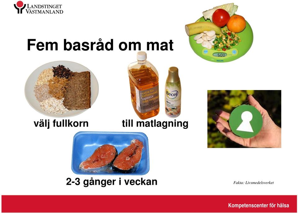 gånger i veckan Fakta: